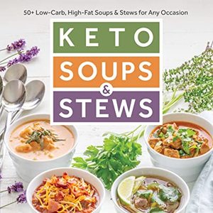 50 Low-Carb, High-Fat Soups and Stews For Any Occasion, Shipped Right to Your Door